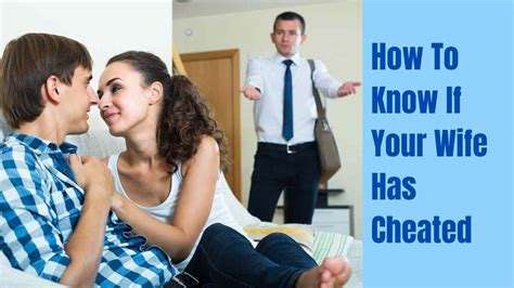My wife never knew. . How to know if your wife has cheated in the past